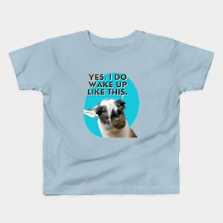 Yes. I do wake up like this. Kids T-Shirt